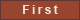 << First